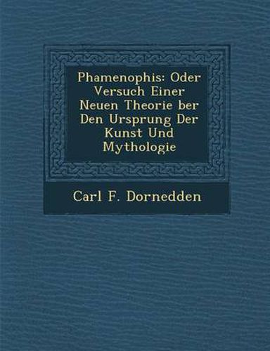 Cover image for Phamenophis: Oder Versuch Einer Neuen Theorie Ber Den Ursprung Der Kunst Und Mythologie