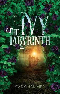 Cover image for The Ivy Labyrinth: Volume 1