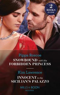 Cover image for Snowbound With His Forbidden Princess / Innocent In The Sicilian's Palazzo: Snowbound with His Forbidden Princess (Jet-Set Billionaires) / Innocent in the Sicilian's Palazzo