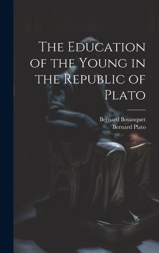 Cover image for The Education of the Young in the Republic of Plato