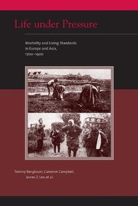 Cover image for Life Under Pressure: Mortality and Living Standards in Europe and Asia, 1700-1900
