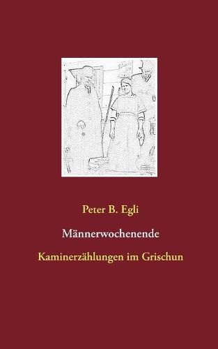 Cover image for Mannerwochenende: Kaminerzahlungen im Grischun