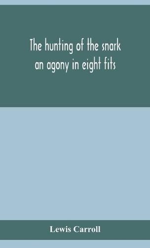 Cover image for The hunting of the snark: an agony in eight fits