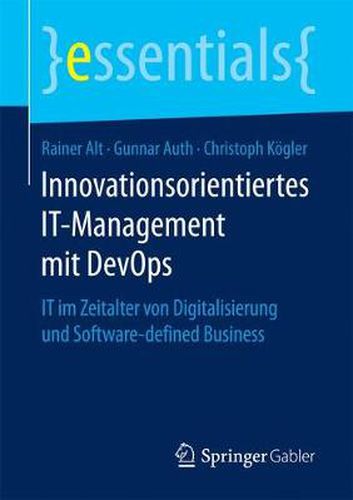 Innovationsorientiertes IT-Management mit DevOps: IT im Zeitalter von Digitalisierung und Software-defined Business