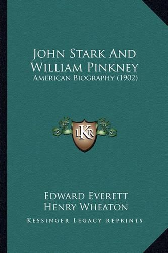 John Stark and William Pinkney: American Biography (1902)