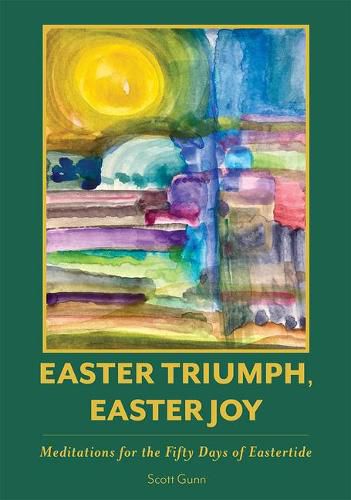 Cover image for Easter Triumph, Easter Joy: Meditations for the Fifty Days of Eastertide