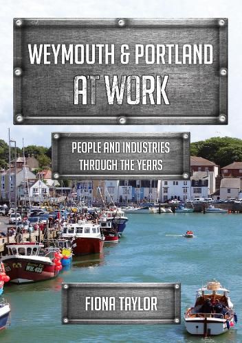 Cover image for Weymouth & Portland at Work: People and Industries Through the Years