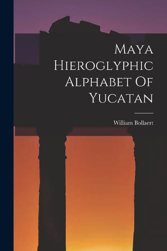 Cover image for Maya Hieroglyphic Alphabet Of Yucatan