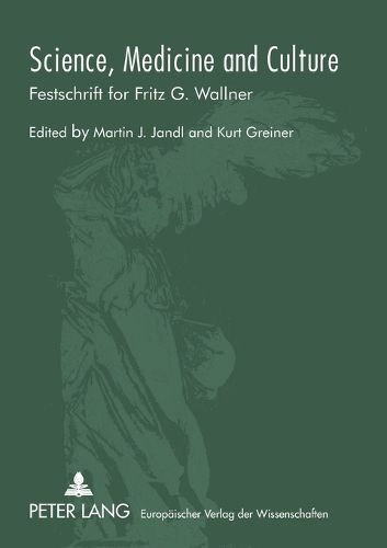 Cover image for Science, Medicine and Culture: Festschrift for Fritz G. Wallner