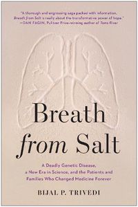 Cover image for Breath from Salt: A Deadly Genetic Disease, a New Era in Science, and the Patients and Families Who Changed Medicine Forever