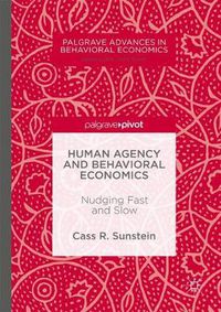 Cover image for Human Agency and Behavioral Economics: Nudging Fast and Slow