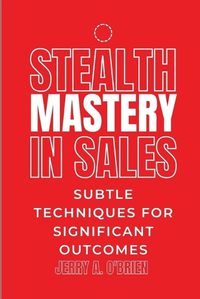 Cover image for Stealth Mastery in Sales
