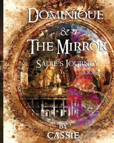 Cover image for Dominique and the Mirror: Sadie's Journey, Book 3