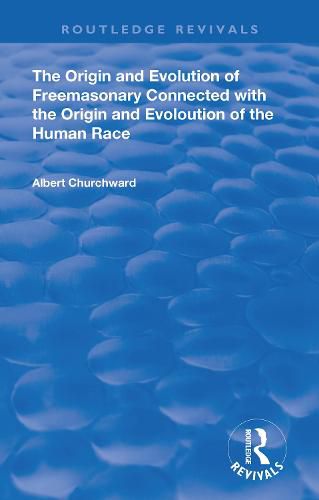 Cover image for The Origin and Evolution of Freemasonary Connected with the Origin and Evoloution of the Human Race.
