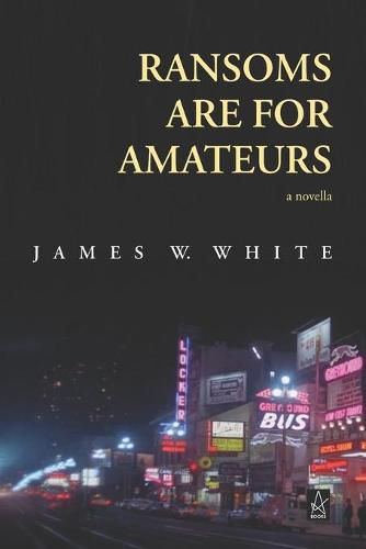 Cover image for Ransoms Are For Amateurs: A Novella
