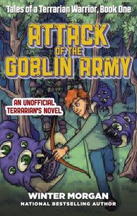 Cover image for Attack of the Goblin Army: Tales of a Terrarian Warrior, Book One