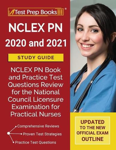 Cover image for NCLEX PN 2020 and 2021 Study Guide: NCLEX PN Book and Practice Test Questions Review for the National Council Licensure Examination for Practical Nurses [Updated to the New Official Exam Outline]