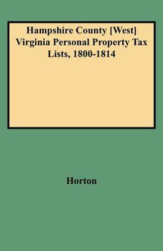 Cover image for Hampshire County [West] Virginia Personal Property Tax Lists, 1800-1814