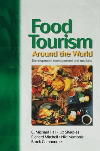 Food Tourism Around The World: Development, Management and Markets