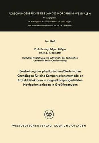 Cover image for Erarbeitung Der Physikalisch-Messtechnischen Grundlagen Fur Eine Kompensationsmethode an Erdfelddetektoren in Magnetkompassgestutzten Navigationsanlagen in Grossflugzeugen