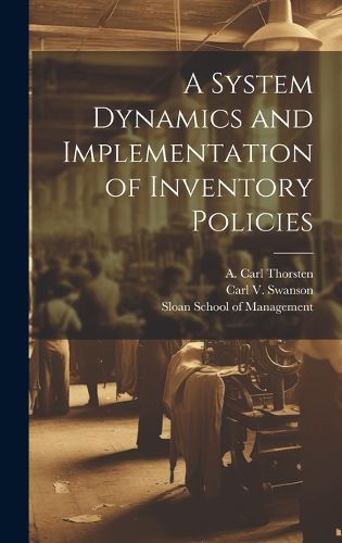 Cover image for A System Dynamics and Implementation of Inventory Policies