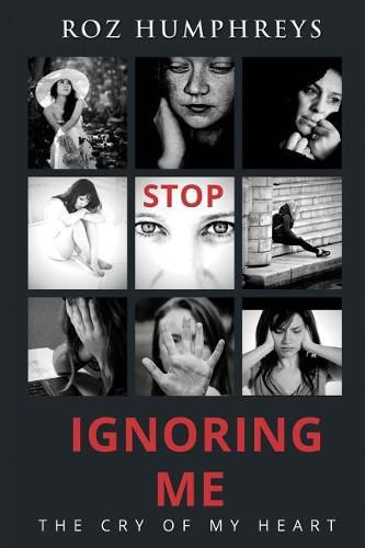 Cover image for Stop Ignoring Me: The Cry of My Heart