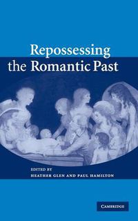 Cover image for Repossessing the Romantic Past