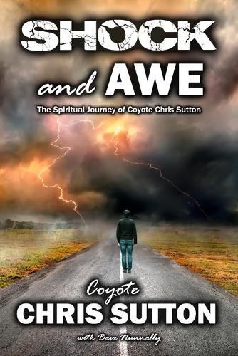 Shock and Awe: The Spiritual Journey of Coyote Chris Sutton