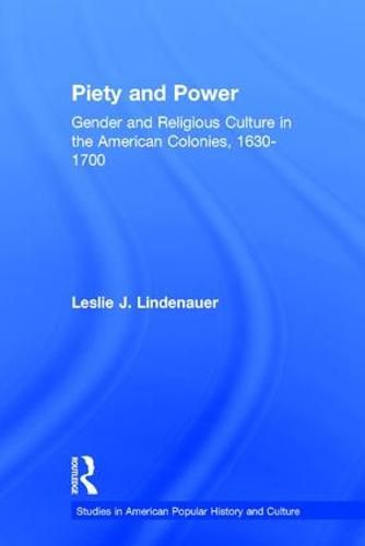 Piety and Power: Gender and Religious Culture in the American Colonies, 1630-1700