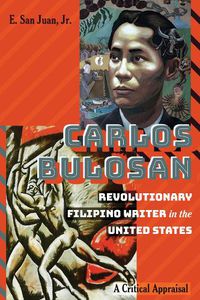 Cover image for Carlos Bulosan-Revolutionary Filipino Writer in the United States: A Critical Appraisal