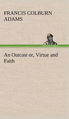 An Outcast or, Virtue and Faith