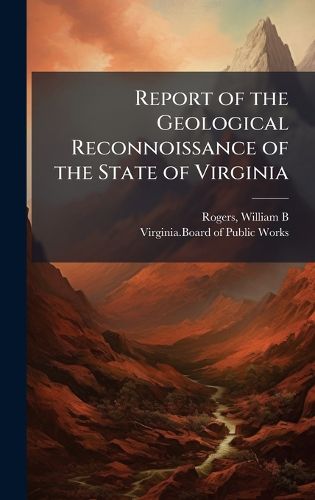 Cover image for Report of the Geological Reconnoissance of the State of Virginia