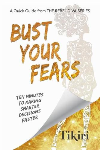 Cover image for Bust Your Fears: 3 Simple Tools to Crush Your Anxieties and Squash Your Stress