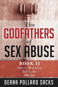 Cover image for The Godfathers of Sex Abuse, Book II: Harvey Weinstein, Bill Cosby, #MeToo