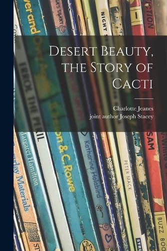 Cover image for Desert Beauty, the Story of Cacti