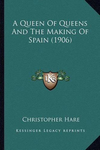 A Queen of Queens and the Making of Spain (1906)