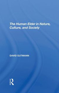 Cover image for The Human Elder In Nature, Culture, And Society