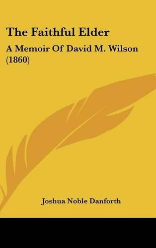 The Faithful Elder: A Memoir of David M. Wilson (1860)