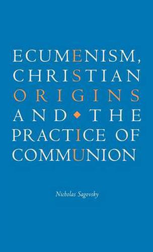 Cover image for Ecumenism, Christian Origins and the Practice of Communion