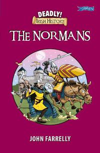 Cover image for Deadly! Irish History - The Normans