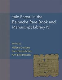 Cover image for Yale Papyri in the Beinecke Rare Book and Manuscript Library IV (P. Yale IV)