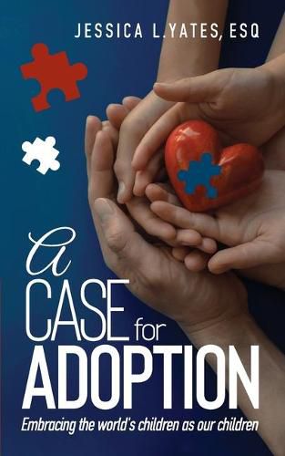 Cover image for A Case for Adoption: Embracing the world's children as our children