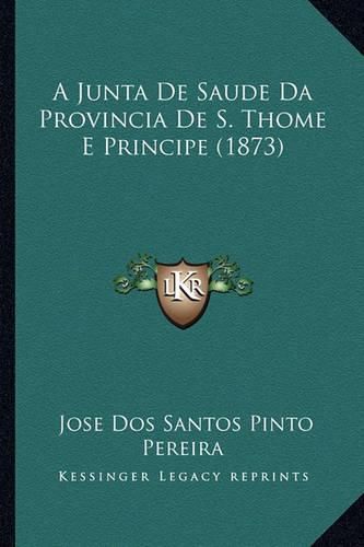 A Junta de Saude Da Provincia de S. Thome E Principe (1873)