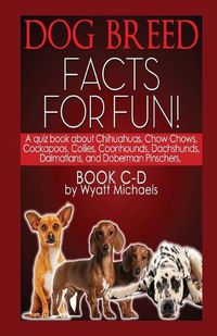 Cover image for Dog Breed Facts for Fun! Book C-D