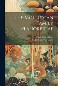 Cover image for The Molluscan Family Planorbidae