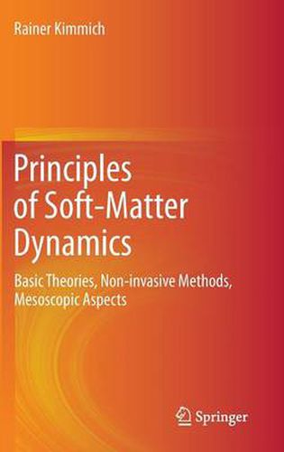 Cover image for Principles of Soft-Matter Dynamics: Basic Theories, Non-invasive Methods, Mesoscopic Aspects