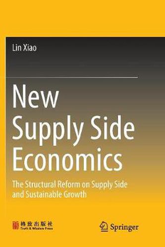 Cover image for New Supply Side Economics: The Structural Reform on Supply Side and Sustainable Growth