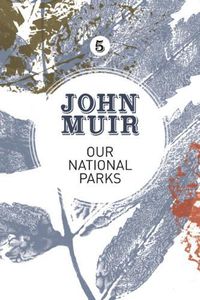 Cover image for Our National Parks: A campaign for the preservation of wilderness