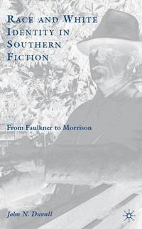 Cover image for Race and White Identity in Southern Fiction: From Faulkner to Morrison