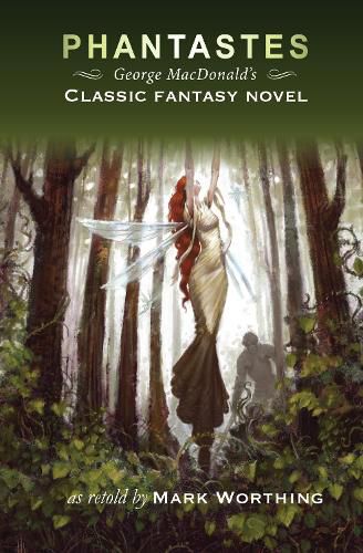 Phantastes: George Macdonald's Classic Fantasy Novel